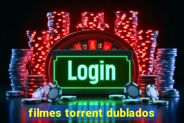 filmes torrent dublados